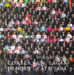 Lansarea albumului Coreea de Nord, un lagar cit o tara de Adelin Petrisor, la Librarium Palas