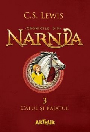 Cronicile din Narnia (Vol. III) Calul și băiatul - Clive Staples Lewis