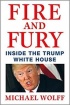 FIRE AND FURY. INSIDE THE TRUMP WHITE HOUSE - MICHAEL WOLFF
